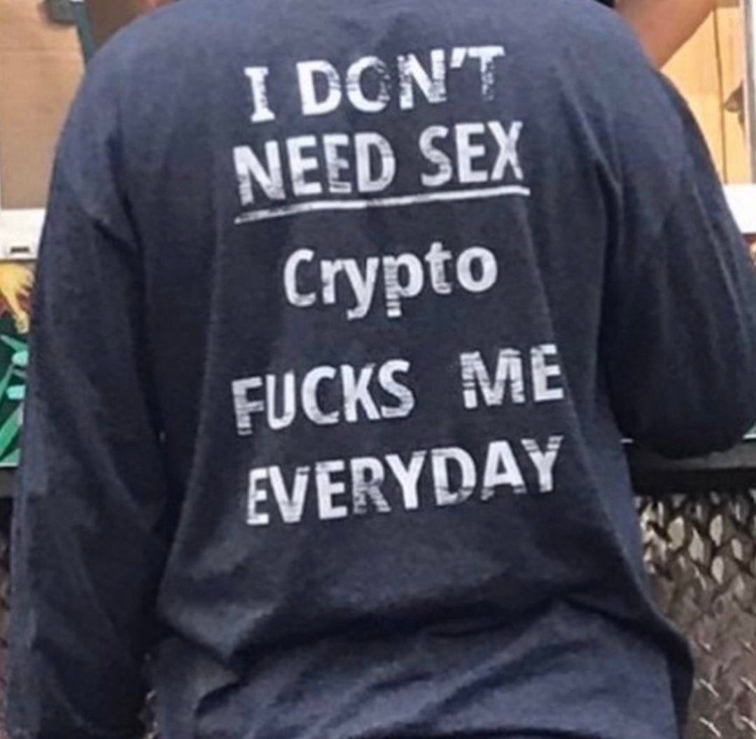 I Don't Need Sex, Crypto Fucks Me Everyday