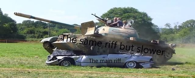 The Same Riff but Slower