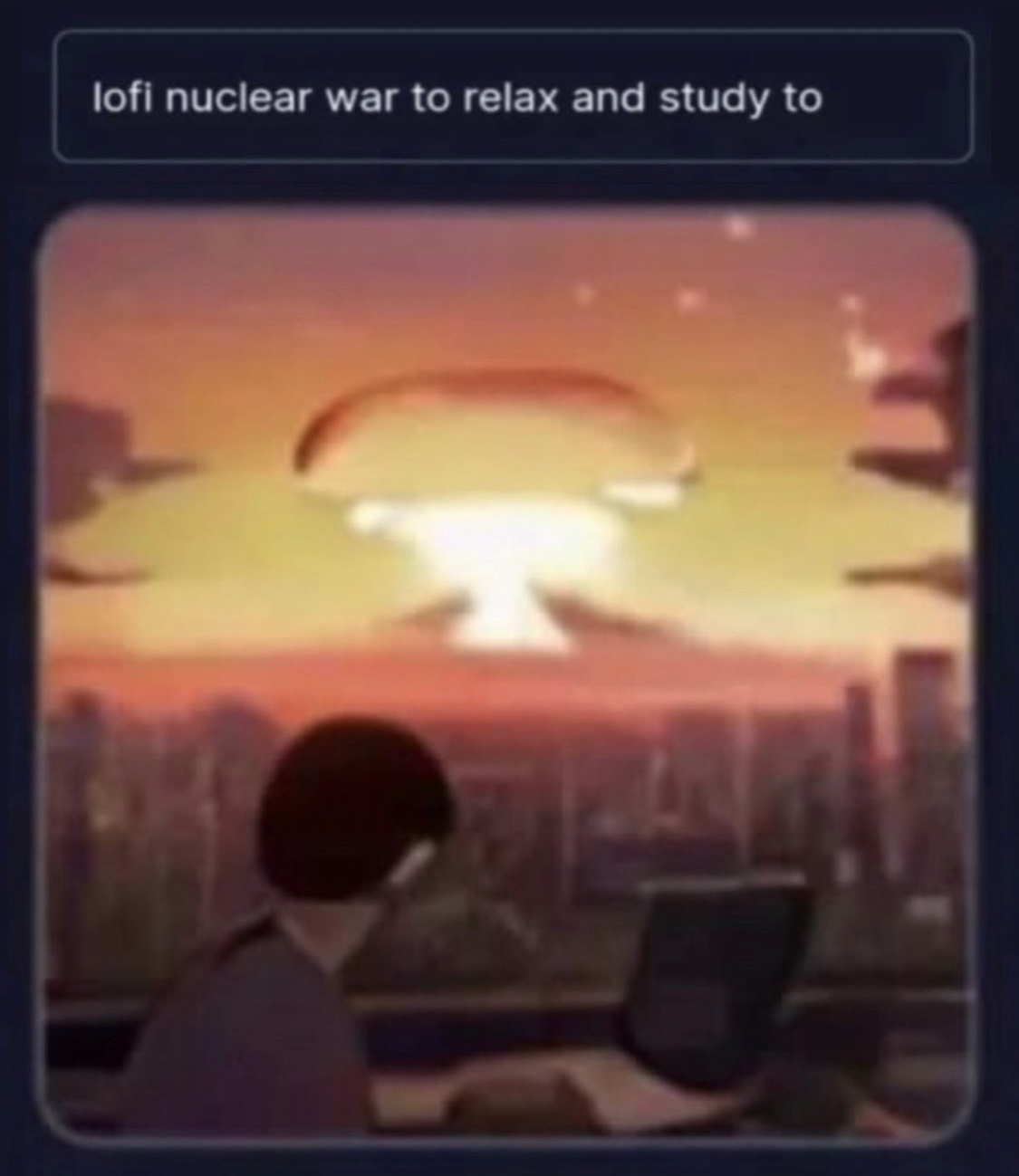 Lofi Nuclear War to Relax and Study To
