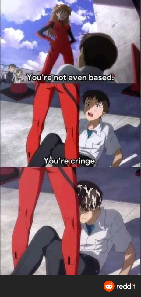 You're Not Even Based, You're Cringe