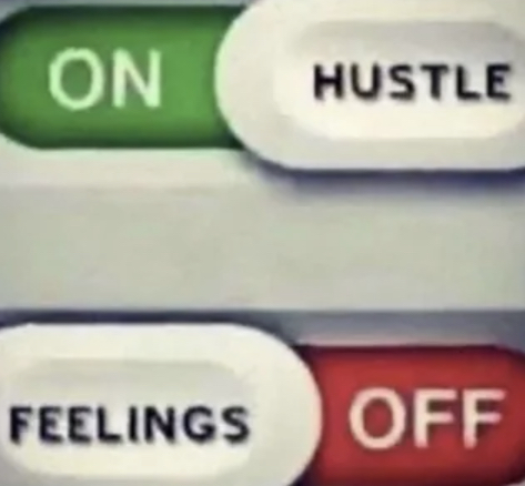 Hustle On, Feelings Off