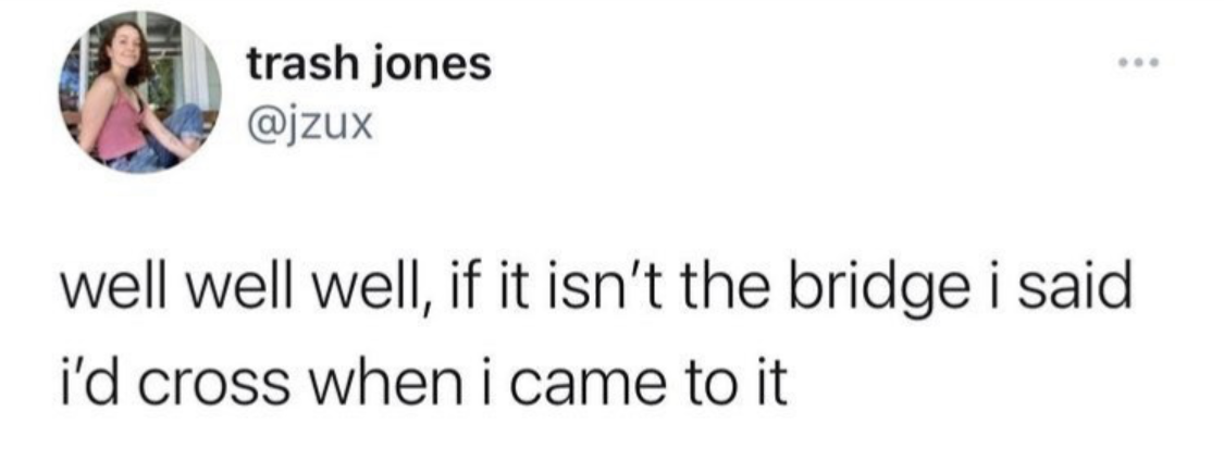 Well Well Well, If It Isn't the Bridge
