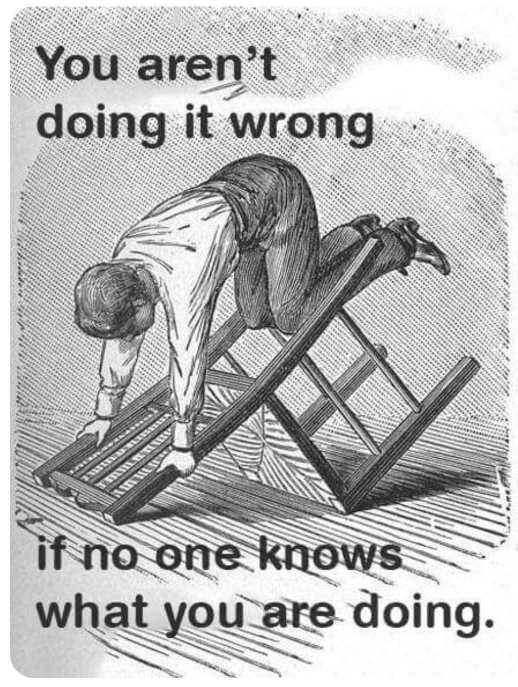 You Aren't Doing It Wrong